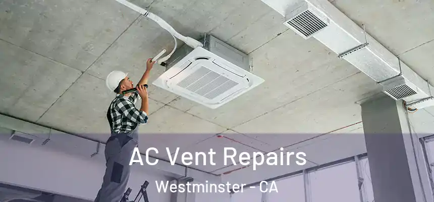  AC Vent Repairs Westminster - CA