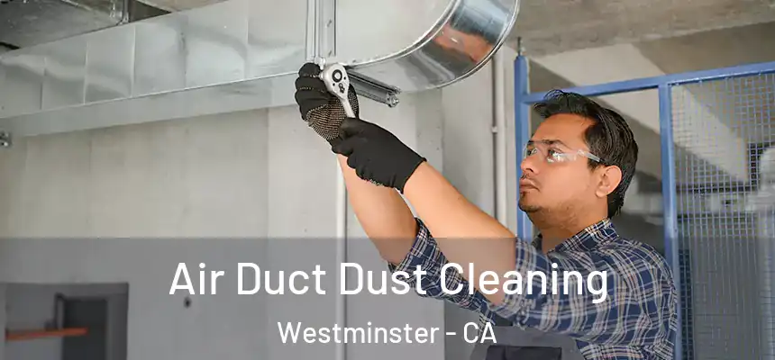  Air Duct Dust Cleaning Westminster - CA