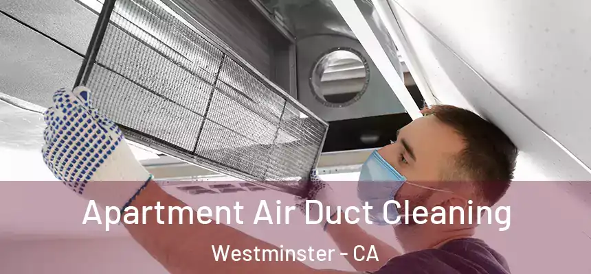  Apartment Air Duct Cleaning Westminster - CA