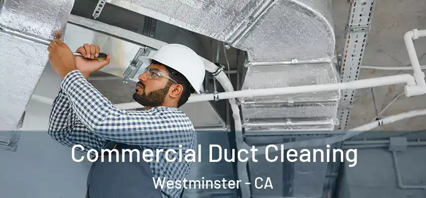  Commercial Duct Cleaning Westminster - CA
