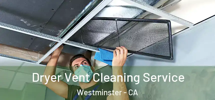 Dryer Vent Cleaning Service Westminster - CA