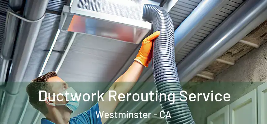  Ductwork Rerouting Service Westminster - CA