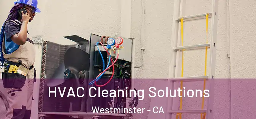  HVAC Cleaning Solutions Westminster - CA