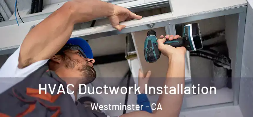  HVAC Ductwork Installation Westminster - CA