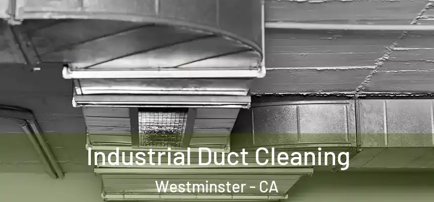 Industrial Duct Cleaning Westminster - CA