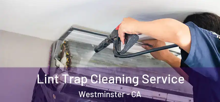  Lint Trap Cleaning Service Westminster - CA