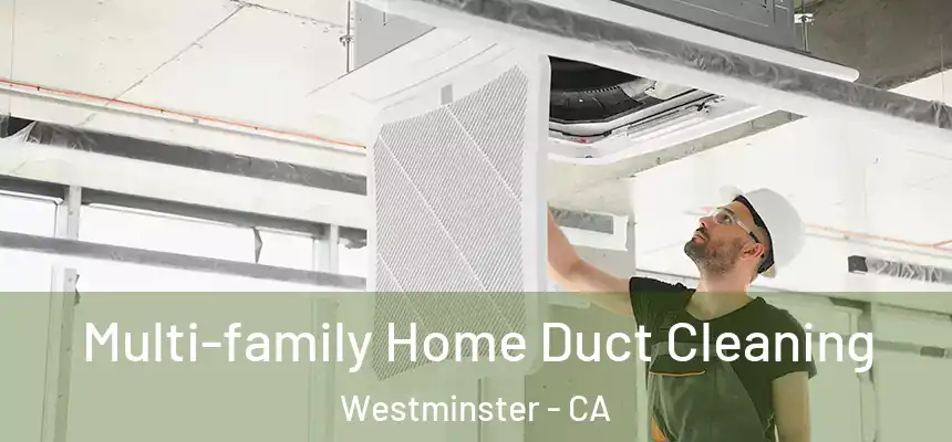 Multi-family Home Duct Cleaning Westminster - CA