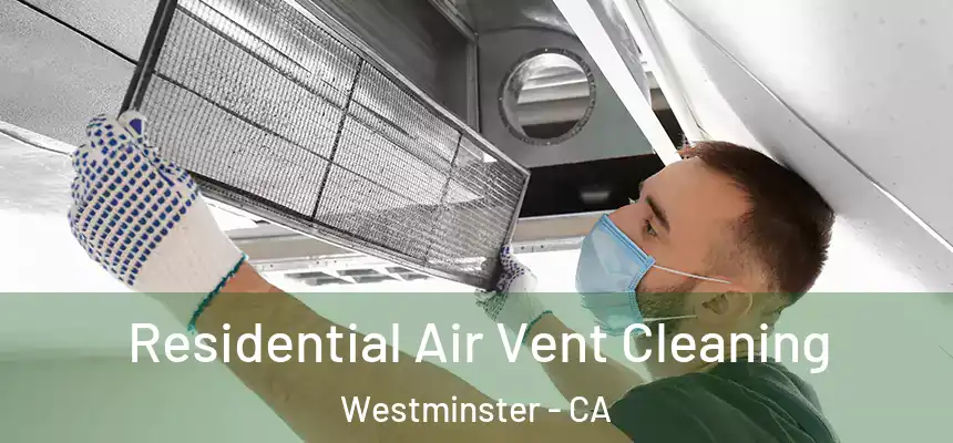  Residential Air Vent Cleaning Westminster - CA