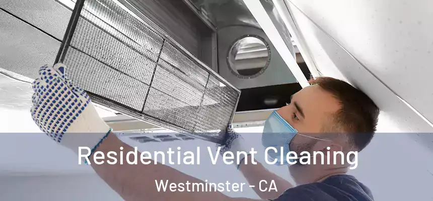 Residential Vent Cleaning Westminster - CA